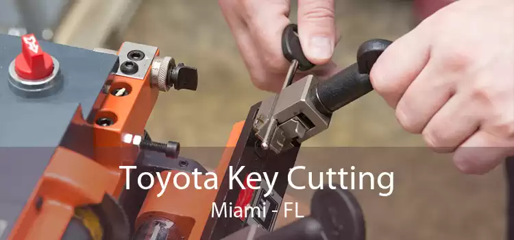 Toyota Key Cutting Miami - FL