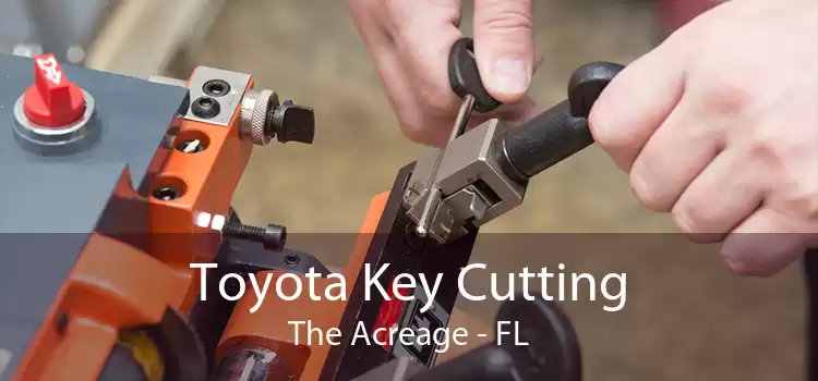 Toyota Key Cutting The Acreage - FL