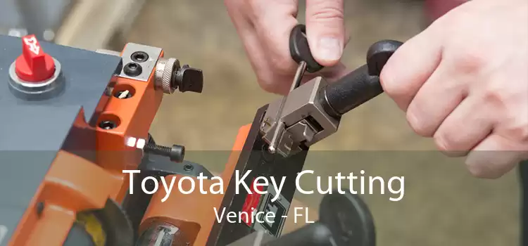 Toyota Key Cutting Venice - FL