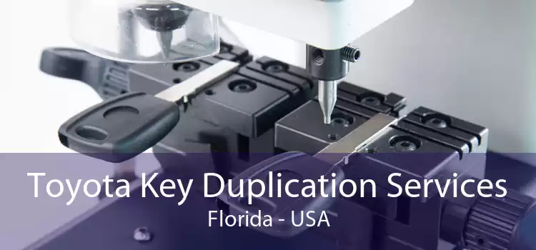 Toyota Key Duplication Services Florida - USA