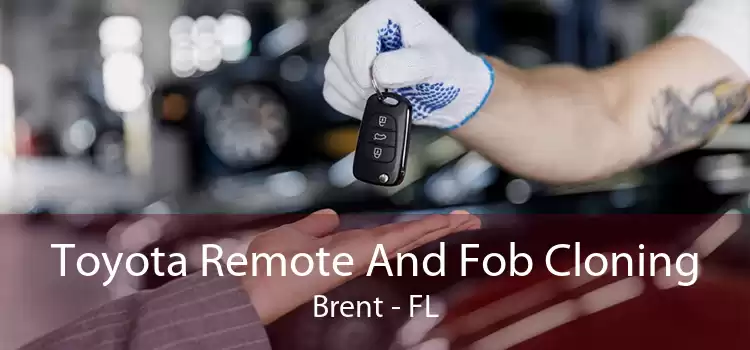 Toyota Remote And Fob Cloning Brent - FL
