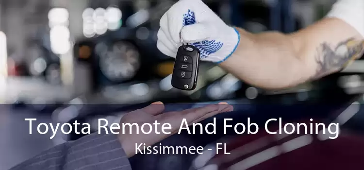 Toyota Remote And Fob Cloning Kissimmee - FL