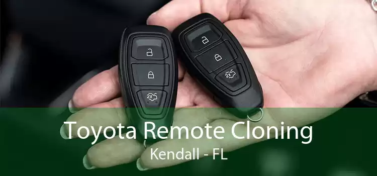 Toyota Remote Cloning Kendall - FL