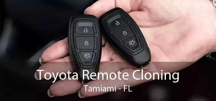 Toyota Remote Cloning Tamiami - FL