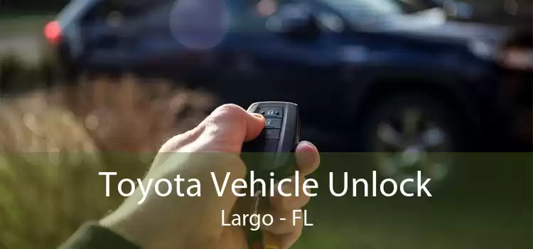 Toyota Vehicle Unlock Largo - FL