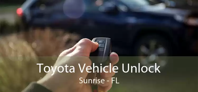 Toyota Vehicle Unlock Sunrise - FL