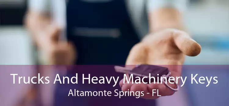 Trucks And Heavy Machinery Keys Altamonte Springs - FL