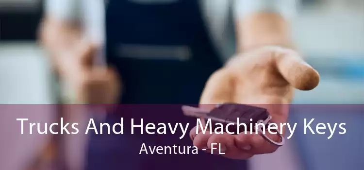 Trucks And Heavy Machinery Keys Aventura - FL
