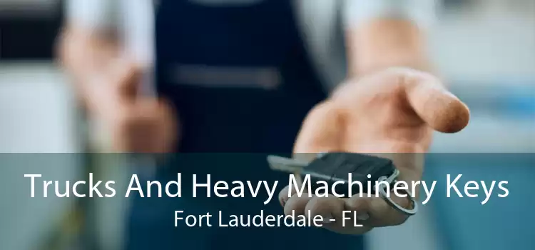 Trucks And Heavy Machinery Keys Fort Lauderdale - FL