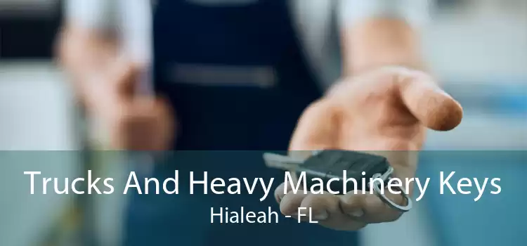 Trucks And Heavy Machinery Keys Hialeah - FL