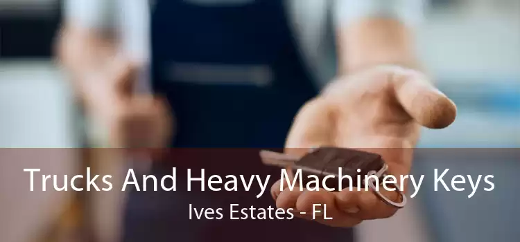 Trucks And Heavy Machinery Keys Ives Estates - FL