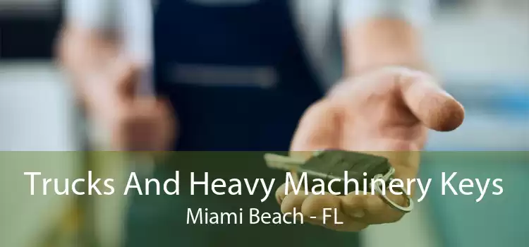 Trucks And Heavy Machinery Keys Miami Beach - FL