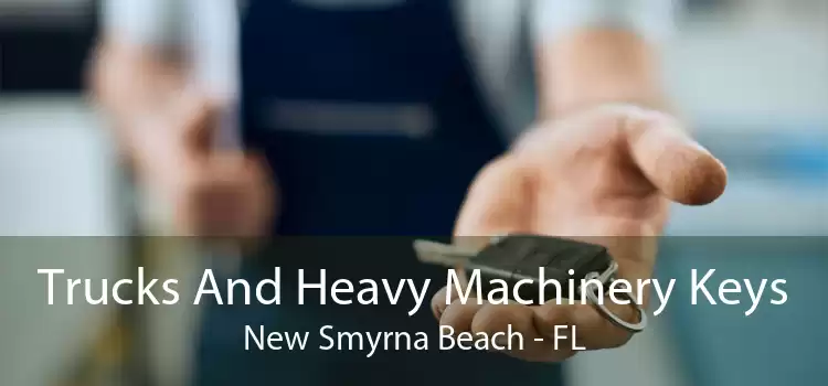 Trucks And Heavy Machinery Keys New Smyrna Beach - FL