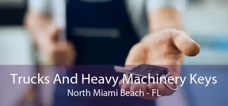 Trucks And Heavy Machinery Keys North Miami Beach - FL