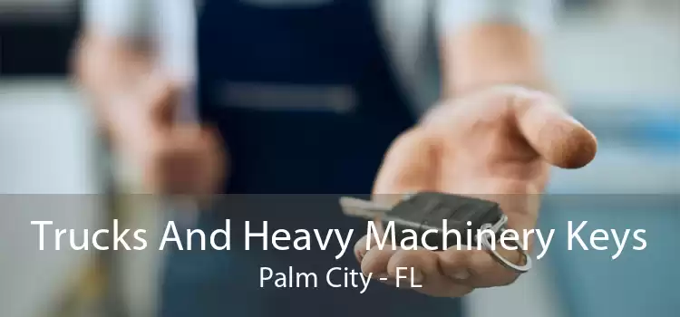Trucks And Heavy Machinery Keys Palm City - FL