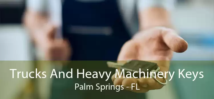 Trucks And Heavy Machinery Keys Palm Springs - FL