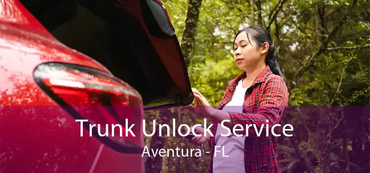 Trunk Unlock Service Aventura - FL