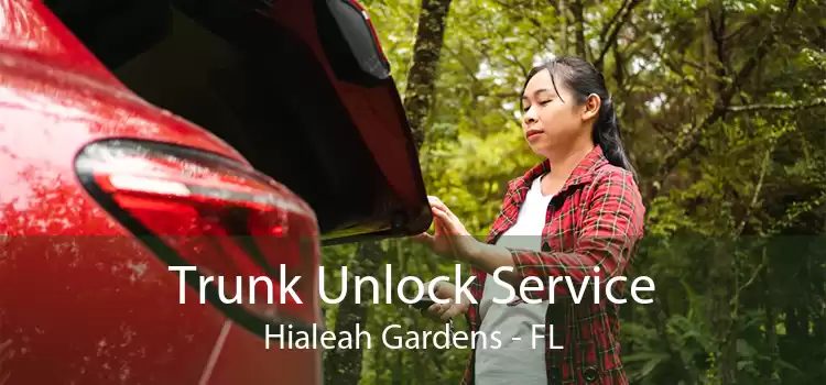 Trunk Unlock Service Hialeah Gardens - FL