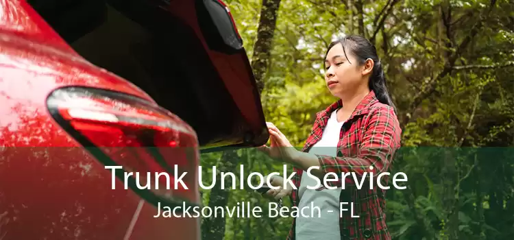 Trunk Unlock Service Jacksonville Beach - FL