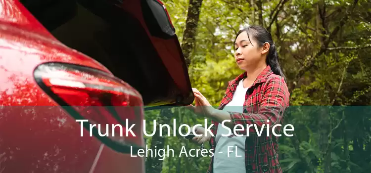 Trunk Unlock Service Lehigh Acres - FL