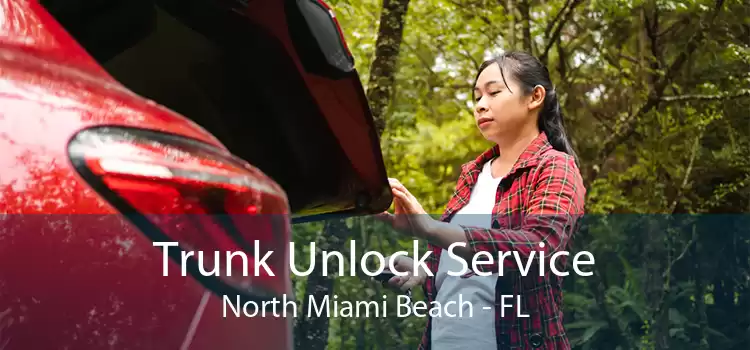 Trunk Unlock Service North Miami Beach - FL