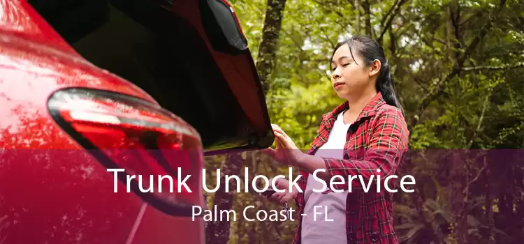 Trunk Unlock Service Palm Coast - FL