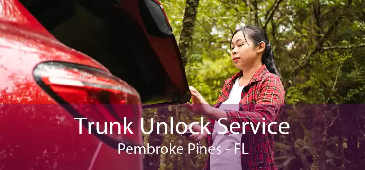 Trunk Unlock Service Pembroke Pines - FL
