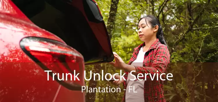 Trunk Unlock Service Plantation - FL