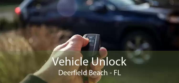 Vehicle Unlock Deerfield Beach - FL