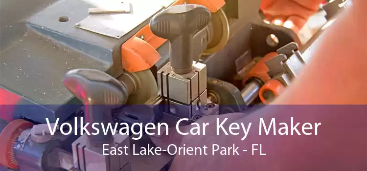 Volkswagen Car Key Maker East Lake-Orient Park - FL
