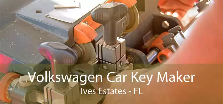 Volkswagen Car Key Maker Ives Estates - FL