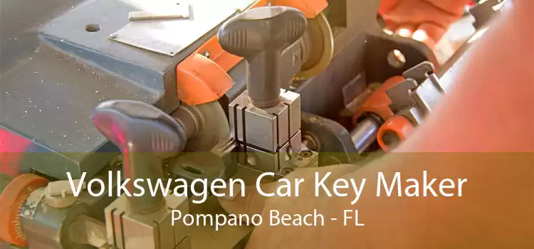 Volkswagen Car Key Maker Pompano Beach - FL