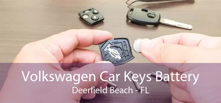 Volkswagen Car Keys Battery Deerfield Beach - FL