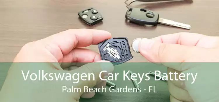 Volkswagen Car Keys Battery Palm Beach Gardens - FL