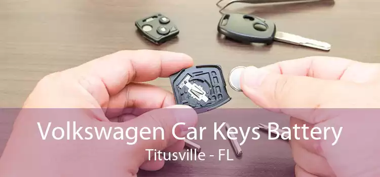 Volkswagen Car Keys Battery Titusville - FL