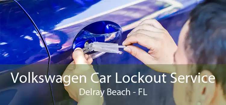 Volkswagen Car Lockout Service Delray Beach - FL