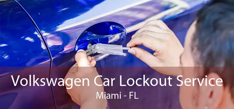 Volkswagen Car Lockout Service Miami - FL