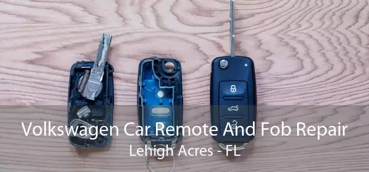 Volkswagen Car Remote And Fob Repair Lehigh Acres - FL