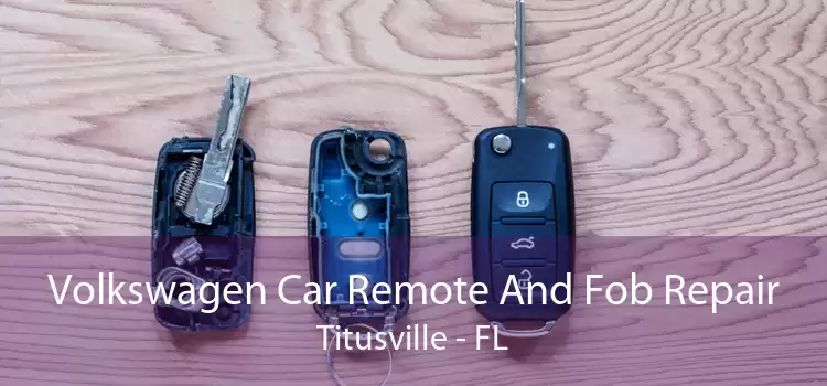Volkswagen Car Remote And Fob Repair Titusville - FL