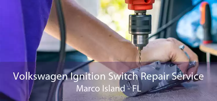 Volkswagen Ignition Switch Repair Service Marco Island - FL