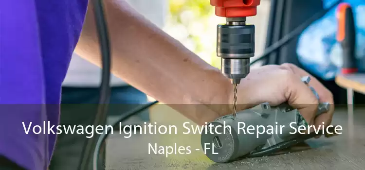 Volkswagen Ignition Switch Repair Service Naples - FL