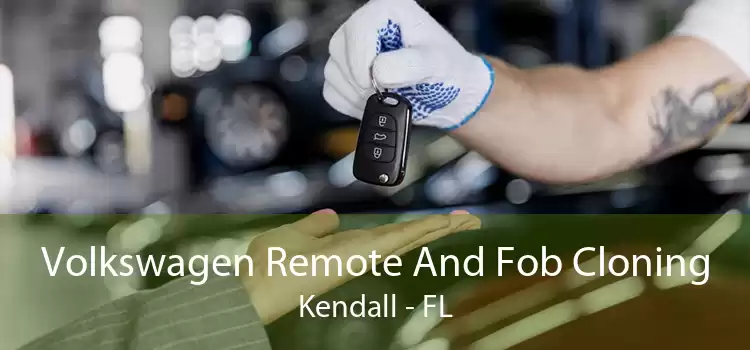 Volkswagen Remote And Fob Cloning Kendall - FL