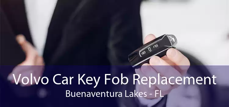 Volvo Car Key Fob Replacement Buenaventura Lakes - FL