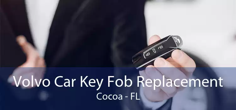 Volvo Car Key Fob Replacement Cocoa - FL