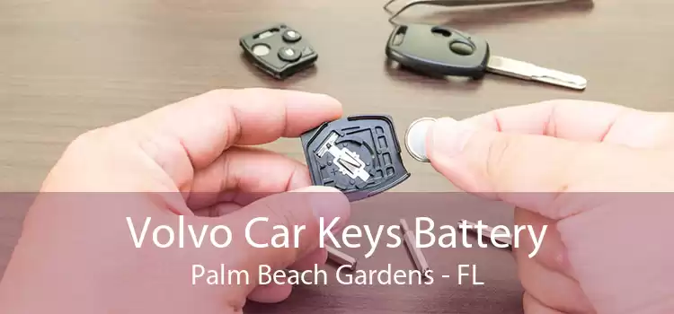 Volvo Car Keys Battery Palm Beach Gardens - FL