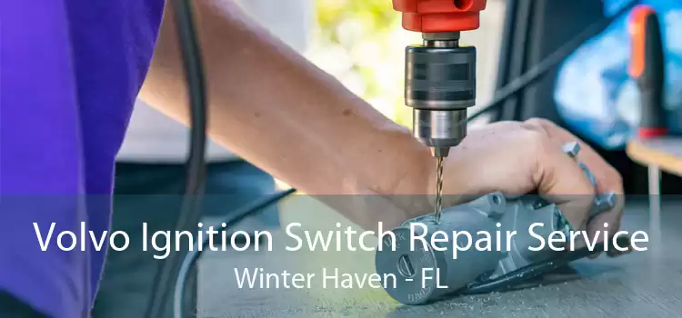 Volvo Ignition Switch Repair Service Winter Haven - FL