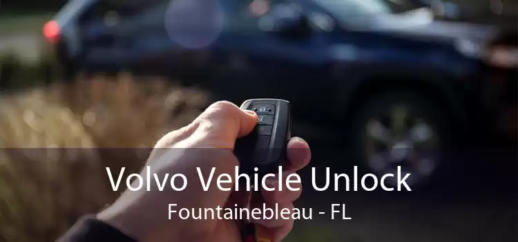 Volvo Vehicle Unlock Fountainebleau - FL